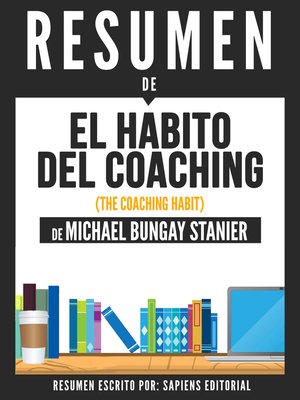 cover image of El Habito Del Coaching (The Coaching Habit)--Resumen Del Libro De Michael Bungay Stanier